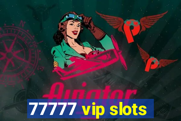 77777 vip slots